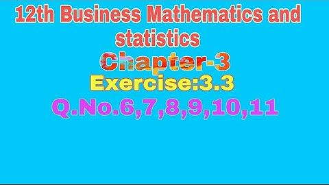 12th Business Maths||Chapter-3||Exercise:3.3||Q. No.6,7,8,9,10,11||