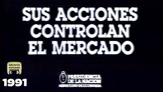 Sus acciones controlan los precios del mercado - Propaganda gobierno de Menem/Cavallo - 1991 🇦🇷