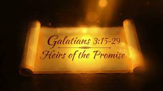 Galatians 3:15–29   ---   Heirs of the Promise