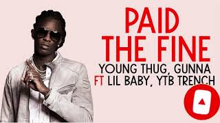 Young Thug - Paid the Fine feat Lil Baby, YTB Trench, Gunna (LYRICS)