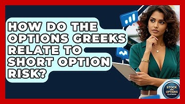 How Do The Options Greeks Relate To Short Option Risk? - Stock and Options Playbook