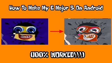 How To Make My G Major 5 On Android
