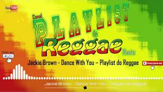 Jackie Brown  Dance With You  Playlist Do Reggae