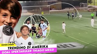 SANG AYAH SAMPAI BERDIRI ! Lihat Goal Thiago Messi Viral Di Amerika