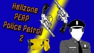Hellzone PERP Police On Patrol 2