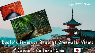 Kyoto's Timeless Beauty: Cinematic Views of Japan's Cultural Gem 🎥🇯🇵" #The Travel Vault