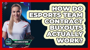 How Do Esports Team Contract Buyouts Actually Work? - Pro Gaming Network