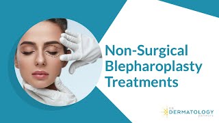Non-Surgical Blepharoplasty Treatments