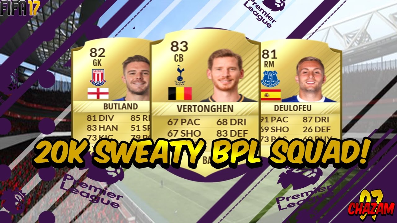 20k SUPER SWEATY BPL SQUADBUILDER #2 - FIFA 17 Ultimate Team