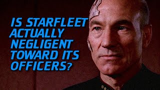 Is Starfleet Actually Negligent Toward Its Officers?