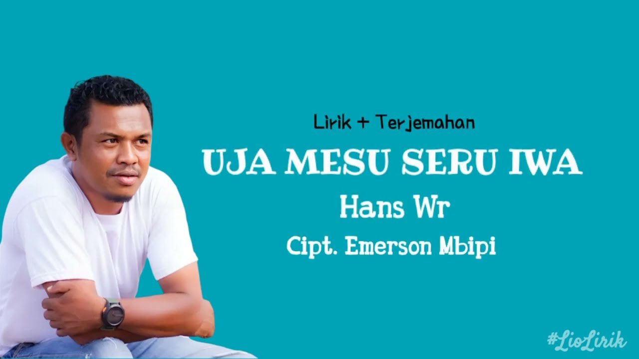 Lagu Lio Flores - UJA MESU SERU IWA - Hans Wr - (Lirik + Terjemahan)