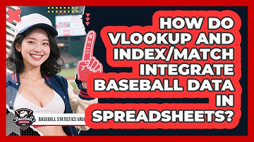 How Do VLOOKUP And INDEX/MATCH Integrate Baseball Data In Spreadsheets? - Baseball Statistics Vault