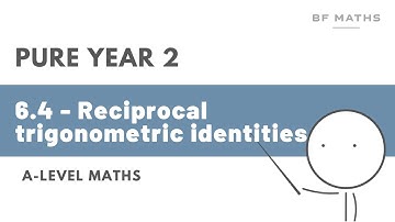 A-Level Maths | Pure Year 2 | 6.4 - Reciprocal trigonometric identities Walkthrough | Edexcel