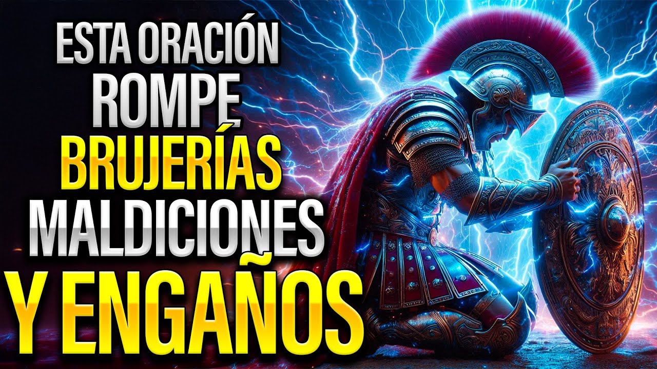 ORACIÓN de PODER para ROMPER con BRUJERÍAS, MALDICIONES y ENGAÑOS