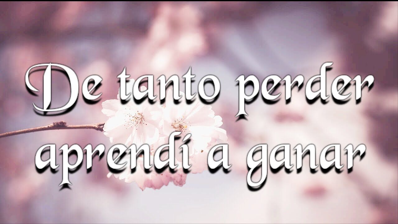 "De tanto perder aprendí a ganar" - YouTube