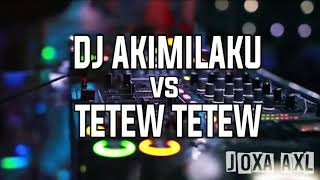 DJ Akimilaku Vs Tetew Tetew • Paling Enak Buat Goyang Sedunia