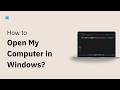 How to Open My Computer in Windows 11: A Step by Step Guide