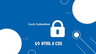 HOW TO CREATE A ANIMATED LOCK USING HTML AND CSS