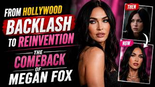 From Hollywood Backlash to Reinvention — The Comeback of Megan Fox