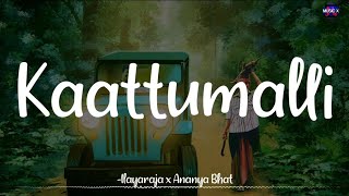 𝗞𝗮𝗮𝘁𝘁𝘂𝗺𝗮𝗹𝗹𝗶 (Lyrics) - Ilayaraja x Ananya bhat | Viduthalai | Soori |Vijay Sethupathi /\\#Kaattumalli