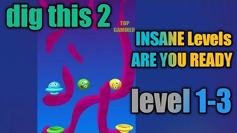 dig this 2 new level Insane are you ready level 1-3 gameplay walkthrough Solution