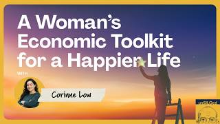 Full 683. A Woman’s Economic Toolkit for a Happier Life with Corinne Low News