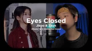 Eyes Closed - Jisoo & Zayn (Shania Yan & Stanley Hao Short Cover) 