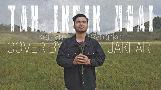 TAK INGIN USAI - Keisya Levronka ( COVER BY JAKFAR ) Official Music Video