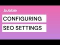 SEO Settings - Bubble Tutorial