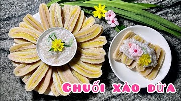 Chuối xào dừa, cách luộc chuối không bị chát, không nứt vỏ