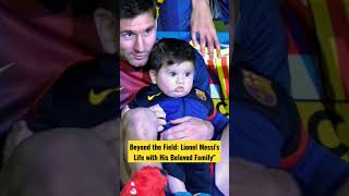 Famous Beyond the Field: Lionel Messi's Life with His Beloved Family" Wealth