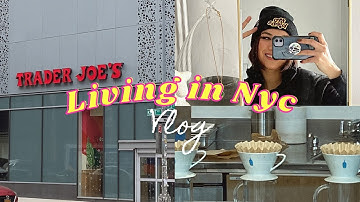 LIVING IN NYC VLOG | Trader Joe’s haul, Willamsburg, Blue Bottle Coffee & more...