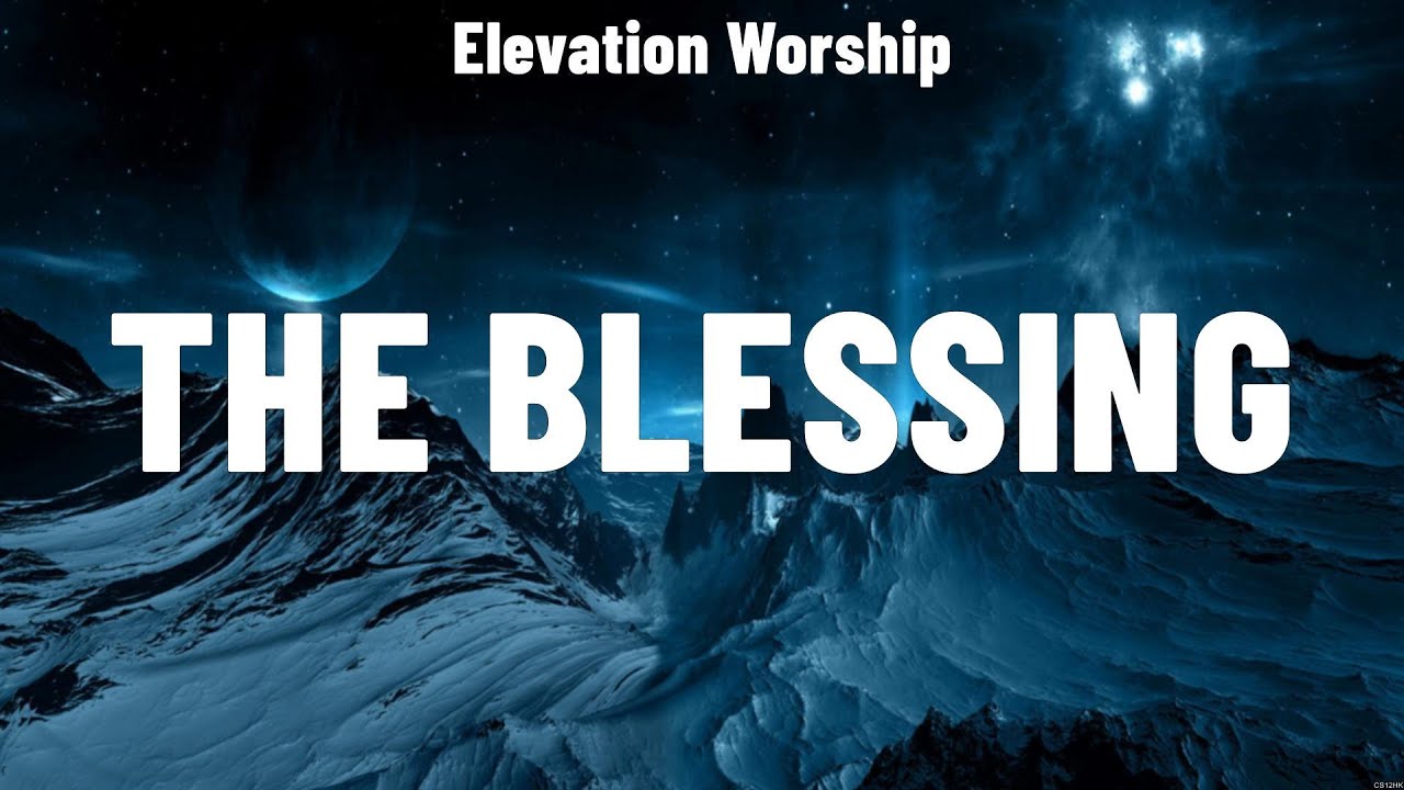 Elevation Worship - The Blessing (Lyrics) Hillsong Worship, Brooke ...