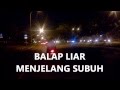 BALAP LIAR MENJELANG SUBUH