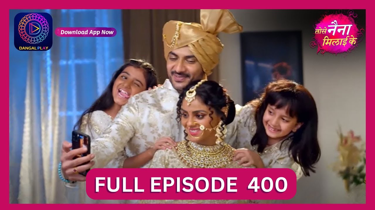 Tose Nainaa Milaai Ke | 15 Oct 2024 | Full Episode 400 | Dangal TV