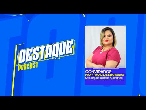 PROFª FRANCYANE BARRADAS | DESTAQUEPODCAST #06 TEMP. 01