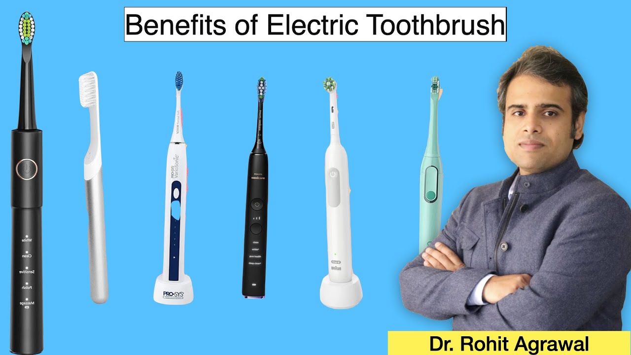 Benefits of Electric Toothbrush Explained By Dr. Rohit Agrawal. YouTube