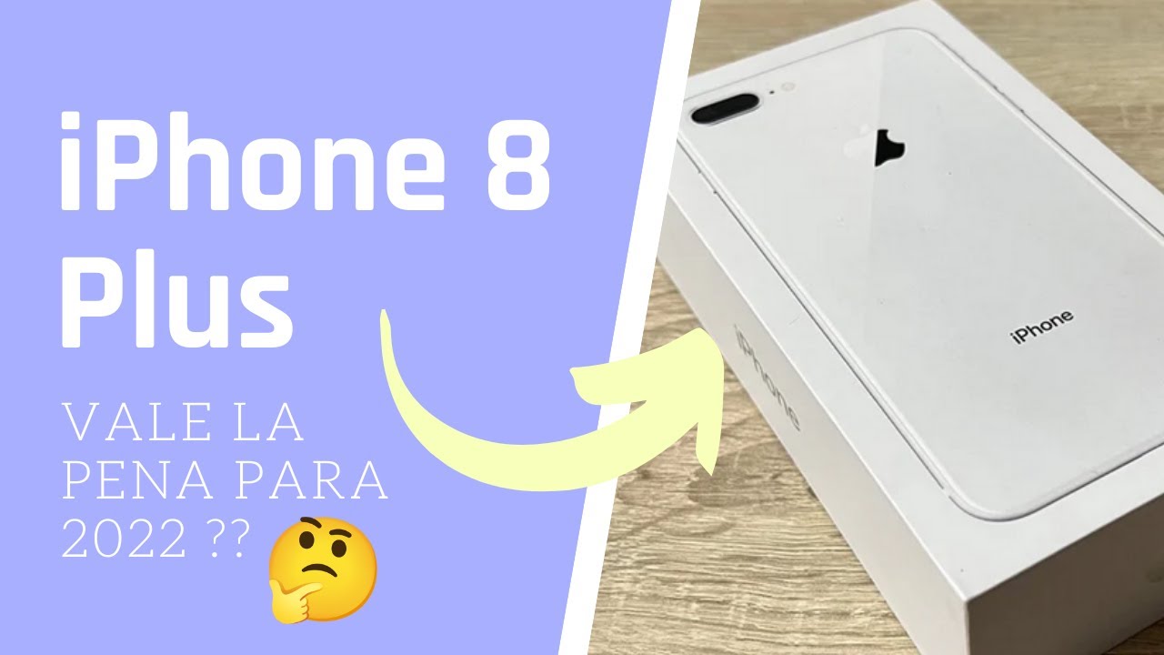 iPhone 8 PLUS ¿Vale la pena para 2022? - YouTube