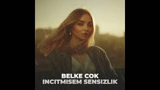 Belke Cox Incitmisem Sensizlik