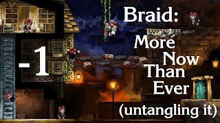 Braid: More Now Than Ever!  (untangling it)