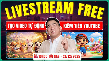 Livestream Chia Sẻ Free Tạo Video Tự Động 100% Kiếm Tiền YouTube Với AI!