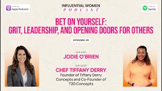 Chef Tiffany Derry: Grit, Leadership and Opening Doors for Others | Influential Women Podcast