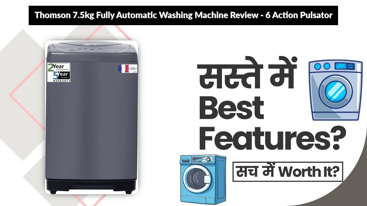 Thomson 7.5kg Fully Automatic Washing Machine Review - 6 Action Pulsator | Review in Hindi |