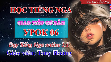 Bài 06: Học Tiếng Nga giao tiếp cơ bản (QT) | Thầy Hoàng dạy Tiếng Nga online 1:1 #russianlearning
