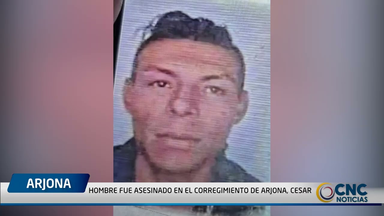HOMBRE FUE ASESINADO EN EL CORREGIMIENTO DE ARJONA, CESAR