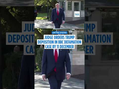 Judge orders Trump to sit for a deposition in his BBC defamation lawsuit by December 11