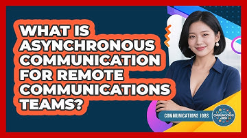 What Is Asynchronous Communication For Remote Communications Teams? - Communications Jobs