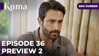 Kuma Episode 36Promo 02Turkish Series In English Dubbed
