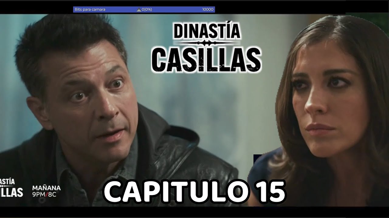 DINASTIA CASILLAS CAPITULO 15 COMPLETO