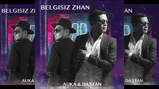 Video thumbnail of "AUKA & DASTAN - BELGISIZ ZHAN 2022"